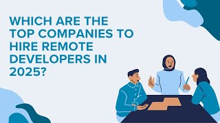 Which are the top companies to hire Remote developers in 2025