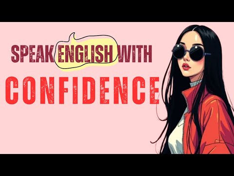 How to Speak English with Confidence | Boost Fluency, Reduce Fear & Sound Natural