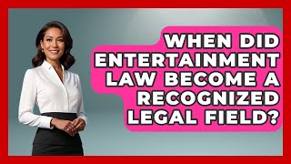 When Did Entertainment Law Become a Recognized Legal Field? | Sports and Entertainment Law Guru News