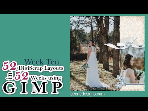 Week Ten of 52 DigiScrap Layouts in 52 Weeks Using GIMP