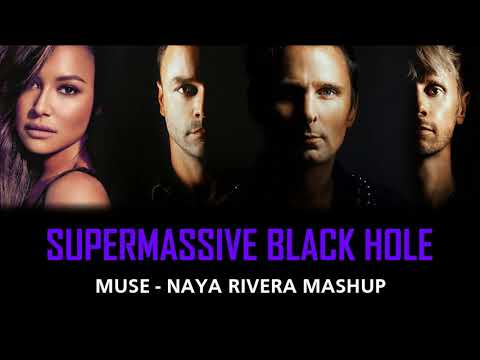 [Mashup] MUSE ft. Naya Rivera - Supermassive Black Hole