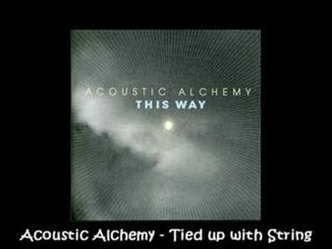 Acoustic Alchemy - This Way - Tied up with String