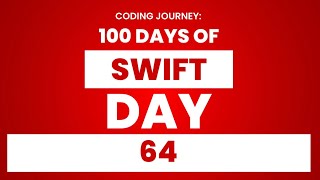 100 Days of Swift: Day 64