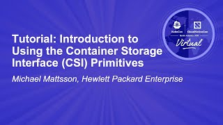 Tutorial: Introduction to Using the Container Storage Interface (CSI) Primitives - Michael Mattsson