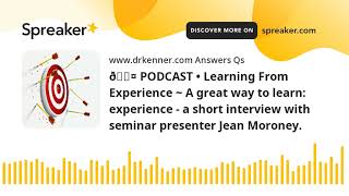 🎤 PODCAST • Learning From Experience ~ A great way to learn: experience - a short interview with sem