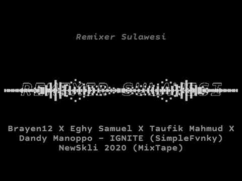 Brayen12 X Eghy Samuel X Taufik Mahmud X Dandy Manoppo - IGNITE (SimpleFvnky) NewSkli 2020 (MixTape)