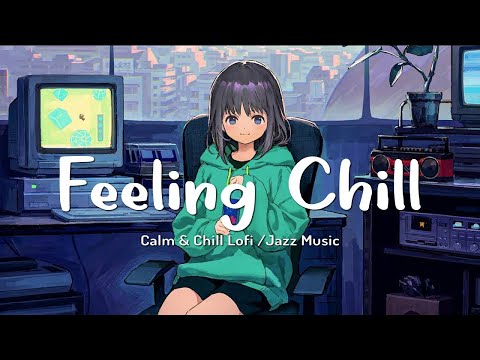 Felling Chill 🍓Lofi Calm Study Music, Coding Session/ Lofi Hip Hop Mix/ Chill Beats