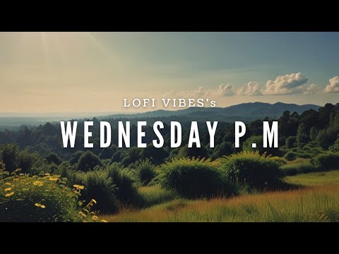 LOFI 1WEEK MUSIC🌞WEDNESDAY P.M 🍃lofi music for studying and relaxing🎧【水曜日の午後音楽】