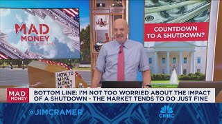 I'm not too worried about the impact of a shutdown, says Jim Cramer