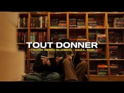 Tout Donner (Tiktok Remix⧸Slowed) - Naza, Sdm