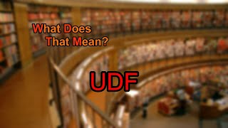 What does UDF mean?