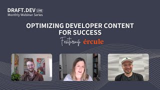 Optimizing Developer Content For Success | Draft.dev Monthly Webinar Series