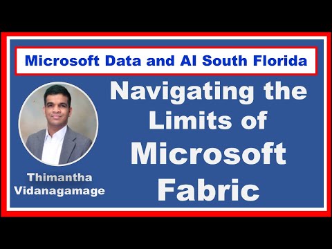 Navigating the Limits of Microsoft Fabric by Thimantha Vidanagamage #DataAISF