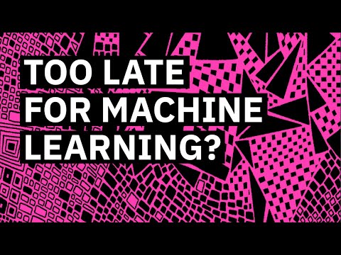Is it too late to get into Machine Learning