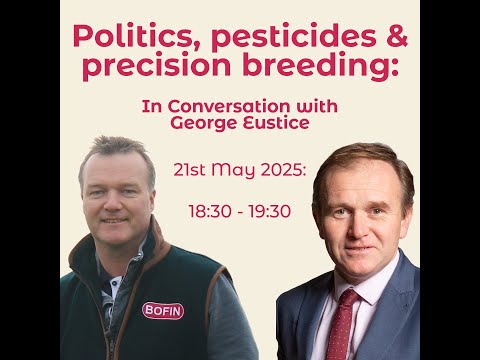 Politics, pesticides & precision breeding: In conversation with George Eustice