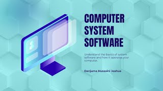 Computer System Software — Lesson by Danjuma Hussaini Joshua