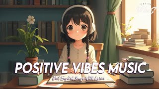 Positive Vibes Music 🌻 Top 100 Spotify Songs Of All Time | Viral English Songs With Lyrics
