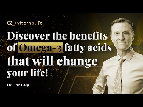 Dr. Eric Berg - Discover the benefits of Omega-3 fatty acids that will change your life!