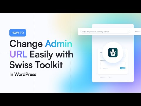 Change WordPress Admin URL Easily with Swiss Toolkit | Step-by-Step Guide