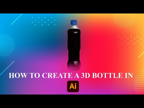 HOW TO CREATE A 3D BOTTLE IN ILLUSTRATOR