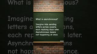 What is asynchronous?