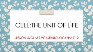 CELL-The fundamental unit of life/ Part-2/ Class 9 CBSE biology