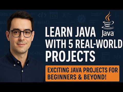 Learn Java with 5 Real-World Projects. Exciting Java Projects for Beginners & Beyond!