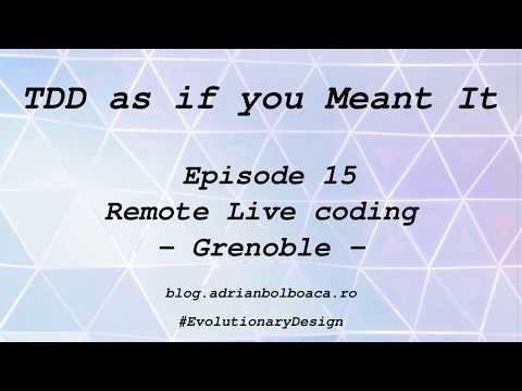 Tdd as if you Meant It: Episode 15 --- Remote Live Coding with Grenoble