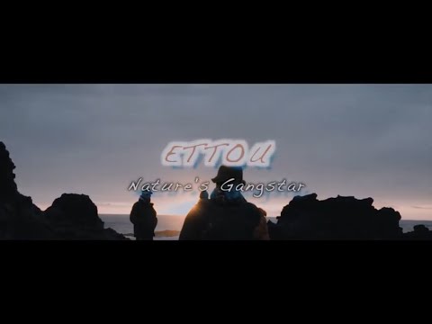 【MV】 ETTOU / Nature's Gangstar