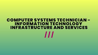 Computer Systems Technician - Information Technology Infrastructure and Services (1097)