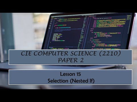 CIE O-Level Computer Science (2210) Paper 2-  Lesson 15 Selection Nested If