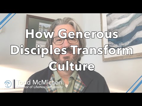 How Generous Disciples Transform Culture
