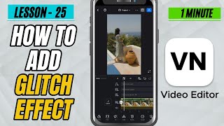 How to Add Glitch Effect in VN Video Editor Mobile - Lesson 25 VN Video Editor Tutorial