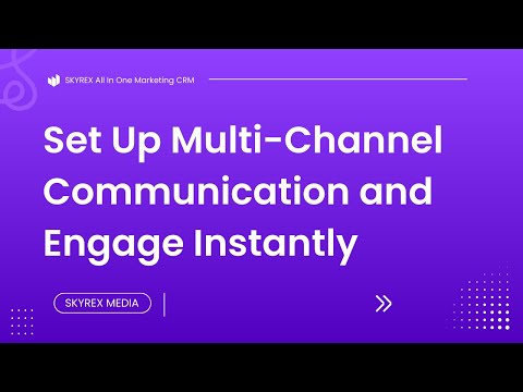 Set Up Multi Channel Communication & Start Engaging in Minutes - SKYREX Media
