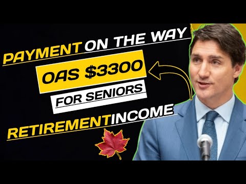 Get Your Pension Retirees| Payment Raised In Old Age Security By Justin Trudeau About $3300