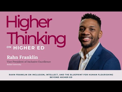 E29: Rahn Franklin on Inclusion, Intellect, and the Blueprint for Human Flourishing beyond Higher Ed