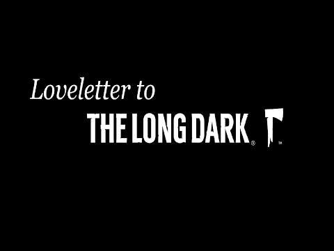 Loveletter to The Long Dark