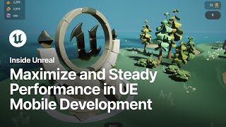 Maximize and Steady Performance in UE Mobile Development | Inside Unreal