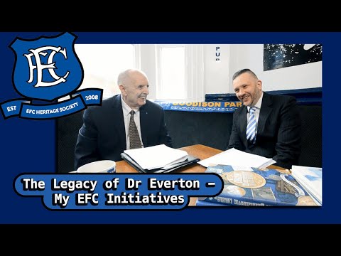 The Legacy of Dr Everton- My EFC Initiatives