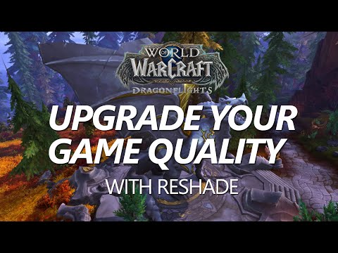 Upgrade Your Game Quality - World of Warcraft Dragonflight  - Improved graphics with reshade ! 🔥