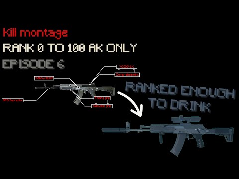 Kalashnikov 0 to 100 (EPISODE 6: RANKED ENOUGH TO DRINK)