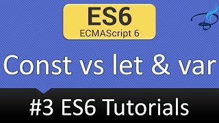 ECMAScript 6 Tutorials - Const vs let & var #3