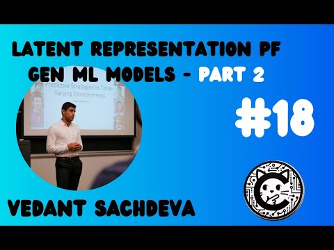 E18 - Vedant Sachdeva: Latent representation of GenML models - part 2