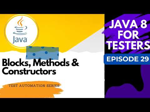 Java 8 for Testers #29 : Blocks, Methods & Constructors