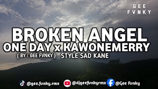 DJ - BROKEN ANGEL x ONE DAY x KAWONEMERRY (DJ SAD KANE BY GEE FVNKY) 