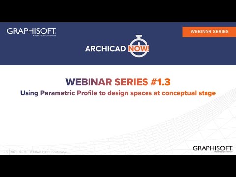ARCHICADNOW! Webinar Series 1, Ep. 3 - Using Parametric Profile to design spaces at conceptual stage