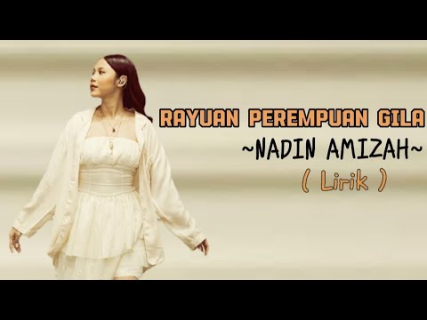 RAYUAN PEREMPUAN GILA - NADIN AMIZAH ( LIRIK )