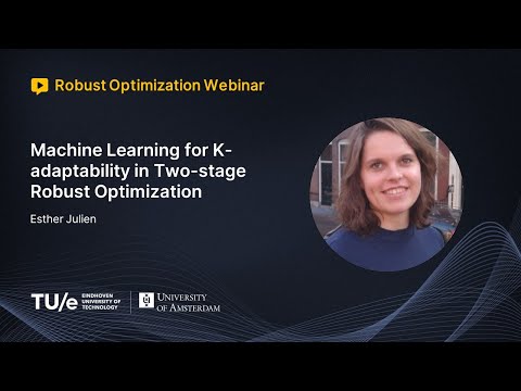 Esther Julien - Machine Learning for K-adaptability in Two-stage Robust Optimization (ROW Talk)