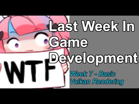 Last Week In Game Developmet - Basic Vulkan Rendering