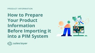 How to Prepare Your Product Information Before Importing it into a PIM System